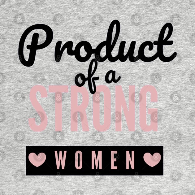 Product Of A Strong Woman Wife Husband Mom Gift by YasStore